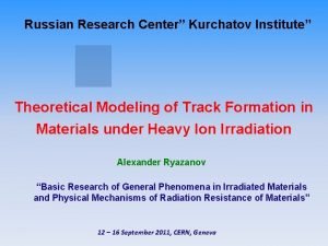 Russian Research Center Kurchatov Institute Theoretical Modeling of