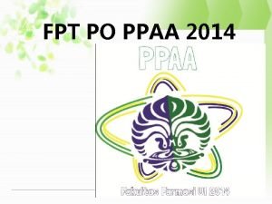 FPT PO PPAA 2014 Pendahuluan PPAA Prosedur Penerimaan