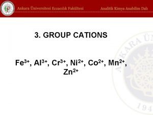 3 GROUP CATIONS Fe 3 Al 3 Cr