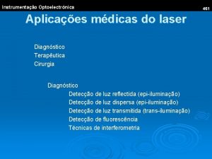 Instrumentao Optoelectrnica Aplicaes mdicas do laser Diagnstico Teraputica