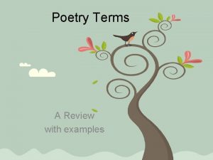 Poetry Terms A Review with examples Poetry is