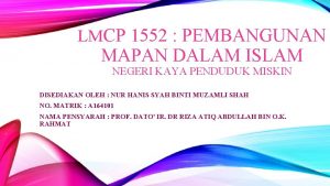 LMCP 1552 PEMBANGUNAN MAPAN DALAM ISLAM NEGERI KAYA