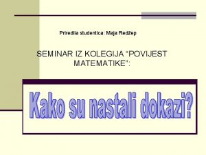 Priredila studentica Maja Redep SEMINAR IZ KOLEGIJA POVIJEST