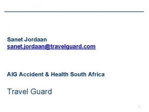 Sanet Jordaan sanet jordaantravelguard com AIG Accident Health