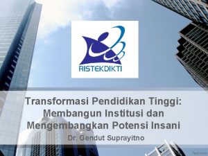 Transformasi Pendidikan Tinggi Membangun Institusi dan Mengembangkan Potensi