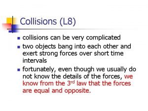 Collisions L 8 n n n collisions can Collisions L 8 n n n collisions can