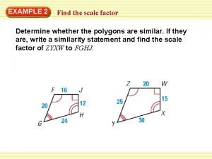 EXAMPLE 2 Find the scale factor Determine whether