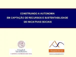 CONSTRUINDO A AUTONOMIA EM CAPTAO DE RECURSOS E