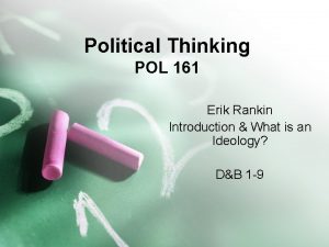 Political Thinking POL 161 Erik Rankin Introduction What