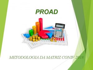 PROAD METODOLOGIA DA MATRIZ CONIF 2018 Elaborao do