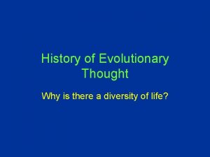 History of Evolutionary Thought Why is there a