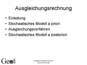 Ausgleichungsrechnung Einleitung Stochastisches Modell a priori Ausgleichungsverfahren Stochastisches