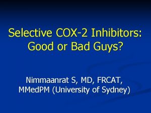 Selective COX2 Inhibitors Good or Bad Guys Nimmaanrat