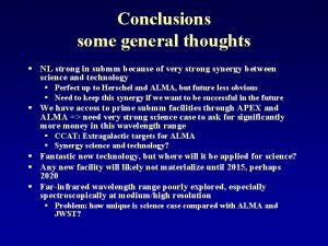 Conclusions some general thoughts NL strong in submm