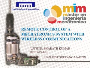 REMOTE CONTROL OF A MECHATRONICS SYSTEM WITH WIRELESS