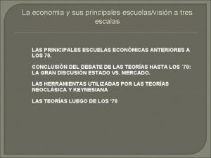 La economa y sus principales escuelasvisin a tres