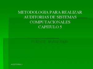 METODOLOGIA PARA REALIZAR AUDITORIAS DE SISTEMAS COMPUTACIONALES CAPITULO