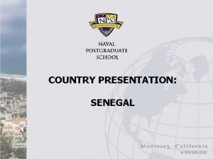 COUNTRY PRESENTATION SENEGAL Overview Orientation and Geography Brief