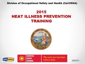 Division of Occupational Safety and Health CalOSHA 2015