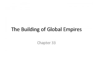The Building of Global Empires Chapter 33 Foundations