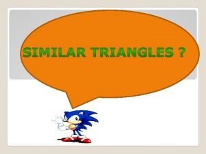 Similar Triangle G O DRILL MOTIVATION SIMILAR TRIANGLES