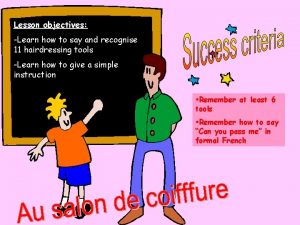 Lesson objectives Learn how to say and recognise