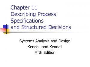 Describe the process specification structured decisions.