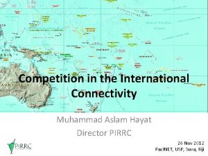 Competition in the International Connectivity Muhammad Aslam Hayat
