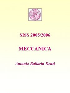 SISS 20052006 MECCANICA Antonio Ballarin Denti CINEMATICA Descrizione