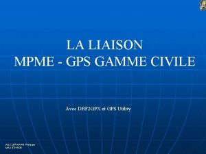 LA LIAISON MPME GPS GAMME CIVILE Avec DBF