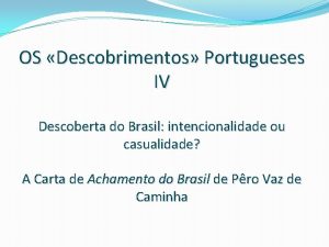 OS Descobrimentos Portugueses IV Descoberta do Brasil intencionalidade