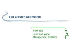 Soil Erosion Estimation TSM 352 Land Water Management