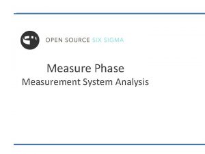 Measure Phase Measurement System Analysis Measurement System Analysis