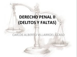 DERECHO PENAL II DELITOS Y FALTAS CARLOS ALBERTO