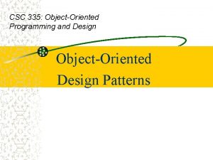 CSC 335 ObjectOriented Programming and Design ObjectOriented Design