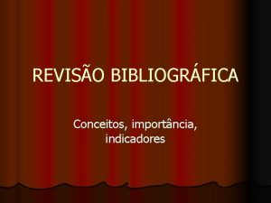 REVISO BIBLIOGRFICA Conceitos importncia indicadores CONCEITO l Fazer