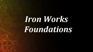 Iron Works Foundations Who Is God Part 2