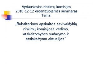 Vyriausiosios rinkim komisijos 2018 12 12 organizuojamas seminaras