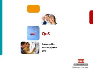 Qo S Presented by Yaakov J Stein CTO