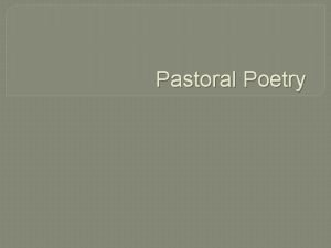 Pastoral poetry is typically about the pastors of a church.