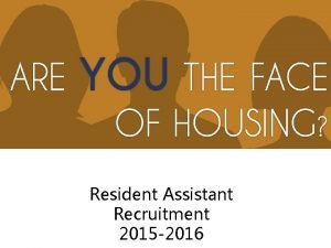 Resident Assistant Recruitment 2015 2016 Chaparral Village and