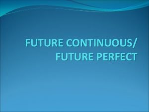 Future continuous and future perfect