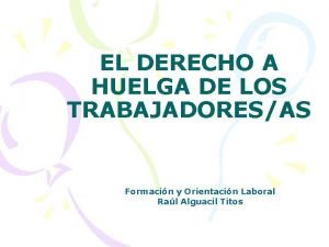 EL DERECHO A HUELGA DE LOS TRABAJADORESAS Formacin