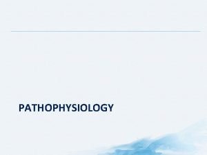 PATHOPHYSIOLOGY Overview Pathophysiological Classification of Pain Central sensitization