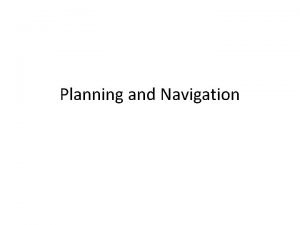 Planning and Navigation Competencies for Navigation Navigation is