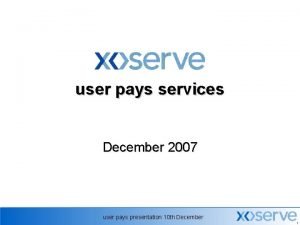 user pays services December 2007 user pays presentation