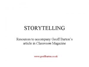 STORYTELLING Resources to accompany Geoff Bartons article in