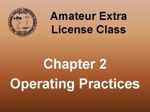 Amateur Extra License Class Chapter 2 Operating Practices