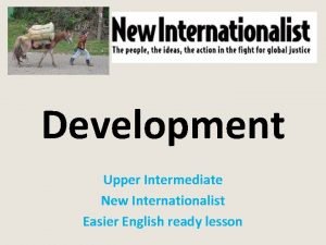 Development Upper Intermediate New Internationalist Easier English ready