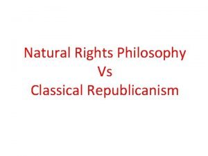 Natural rights philosophy and classical republicanism